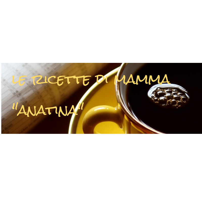 Le ricette di mamma Anatina